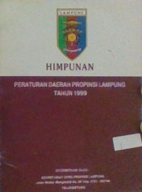 Himpunan Peraturan Daerah Provinsi Lampung Tahun 1999