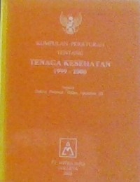 Kumpulan Peraturan Tentang Tenaga Kesehatan 1999-2000
