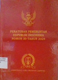 Peraturan Pemerintah Republik Indonesia Nomor 20 Tahun 2024