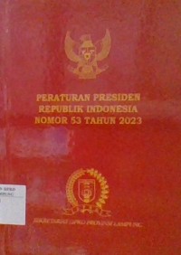 peraturan Presiden Republik Indonesia Nomor 53 Tahun 2023