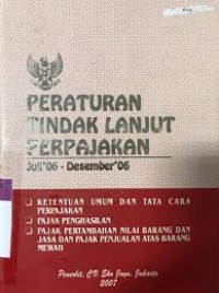 Peraturan Tindak Lanjut Perpajakan: juli 06 desember 06